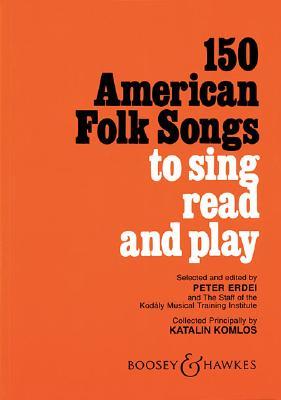 150 American Folk Songs – To Sing, Read and Play | Kodaly Method Songbook for Classroom and Choral Singing | Sheet Music Collection for Music Educators and Students (Paperback)