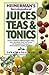 Heinerman's Encyclopedia of Juices, Teas & Tonics by John Heinerman