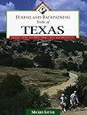 Hiking and Backpacking Trails of Texas: Walking, Hiking, and Biking Trails for All Ages and Abilities