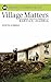 Village Matters by Judith Scheele