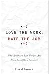 Love the Work, Hate the Job by David Kusnet