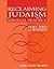 Reclaiming Judaism as a Spiritual Practice by Rabbi Goldie Milgram