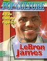 LeBron James (Popular Culture: a View from the Paparazzi)
