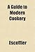 A Guide to Modern Cookery