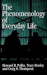 The Phenomenology of Everyday Life: Empirical Investigations of Human Experience The Phenomenology of Everyday Life: Empirical Investigations of Human Experience