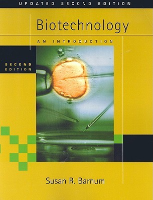 Biotechnology: An Introduction, Updated Edition (with InfoTrac)