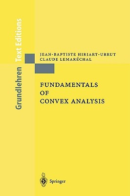 Fundamentals of Convex Analysis (Grundlehren Text Editions)