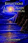Reflections of a Born-Again Pagan Radical Reflections of a Born-Again Pagan Radical