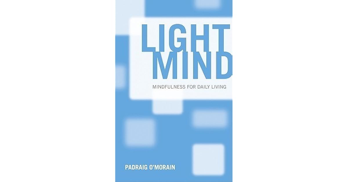 Light Mind Mindfulness for Daily Living by Padraig O'Morain