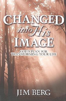 Changed into His Image: God's Plan for Transforming Your Life (Paperback)