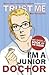 Trust Me, I'm a (Junior) Doctor