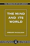 The Mind and its World (Problems of Philosophy) The Mind and its World (Problems of Philosophy)