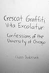 Crescat Graffiti, Vita Excolatur: Confessions of the University of Chicago