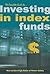 The Complete Guide to Investing in Index Funds -- How to Earn High Rates of Return Safely