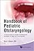 HANDBOOK OF PEDIATRIC OTOLARYNGOLOGY by Nina L Shapiro