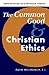 The Common Good and Christian Ethics by David Hollenbach