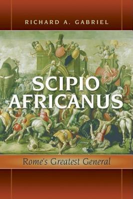 Scipio Africanus: Rome's Greatest General (Hardcover)