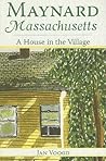 Maynard, Massachusetts:: A House in the Village (American Chronicles)