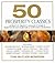 50 Prosperity Classics: Attract It, Create It, Manage It, Share It - Wisdom From the Most Valuable Books on Wealth Creation and Abundance