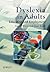 Dyslexia In Adults: A Practical Guide for Working and Learning