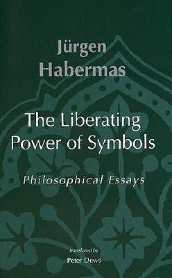 The Liberating Power of Symbols: Philosophical Essays (Studies in Contemporary German Social Thought)