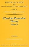 Classical Recursion Theory: The Theory of Functions and Sets of Natural Numbers, Vol. II Classical Recursion Theory: The Theory of Functions and Sets of Natural Numbers, Vol. II