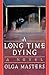 A Long Time Dying by Olga Masters