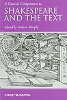 A Concise Companion to Shakespeare and the Text