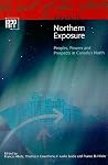 Northern Exposure: Peoples, Powers and Prospects in Canada's North, Volume 4 (The Art of the State Series, 4) Northern Exposure: Peoples, Powers and Prospects in Canada's North, Volume 4 (The Art of the State Series, 4)