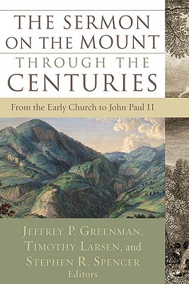 The Sermon on the Mount through the Centuries: From the Early Church to John Paul II (Paperback)