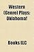 Western (Genre) Plays (Study Guide): Oklahoma!, the Squaw Man, Green Grow the Lilacs, Tombstone's Main Event: a Tragedy at the O.k. Corral