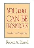 YOU TOO CAN BE PROSPEROUS: The Spiritual Secrets of Abundance and Prosperity