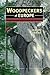 Woodpeckers of Europe by Gerard Gorman
