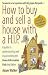 How to Buy and Sell a House...