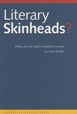 Literary Skinheads? Writing from the Right in Reunified Germany (Hardcover)
