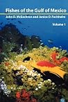 Fishes of the Gulf of Mexico, Vol. 1: Myxiniformes to Gasterosteiformes Fishes of the Gulf of Mexico, Vol. 1: Myxiniformes to Gasterosteiformes