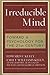 Irreducible Mind: Toward a Psychology for the 21st Century