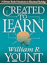 Created to Learn: A Christian Teacher's Introduction to Educational Psychology