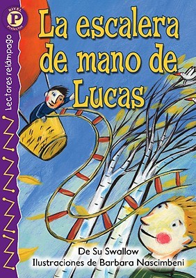 La escalera de mano de Lucas (Luke's Own Ladder), Level P (Lightning Readers (Spanish)) (Spanish Edition)