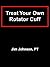 Treat Your Own Rotator Cuff by Jim  Johnson
