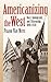 Americanizing the West: Race, Immigrants, and Citizenship, 1890-1930
