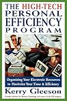 The High-Tech Personal Efficiency Program: Organizing Your Electronic Resources to Maximize Your Time and Efficiency
