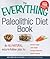The Everything Paleolithic Diet Book: An All-Natural, Easy-to-Follow Plan to Improve Health, Lose Weight, Increase Endurance, and Prevent Disease (Everything® Series)