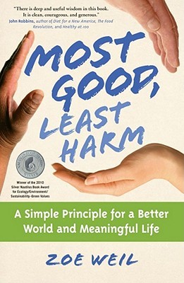 Most Good, Least Harm: A Simple Principle for a Better World and Meaningful Life (Paperback)