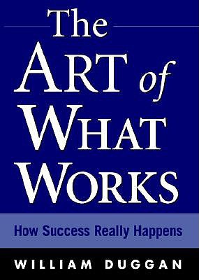 The Art of What Works: How Success Really Happens (Hardcover)