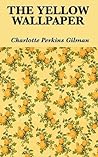 The Yellow Wallpaper by Charlotte Perkins Gilman