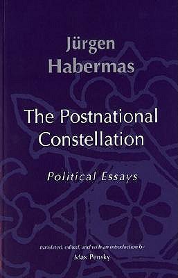 The Postnational Constellation: Political Essays (Studies in Contemporary German Social Thought)