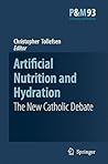 Artificial Nutrition and Hydration: The New Catholic Debate (Philosophy and Medicine, 93)