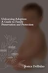Unlearning Adoption: A Guide to Family Preservation and Protection