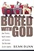 Bored with God: How Parents...